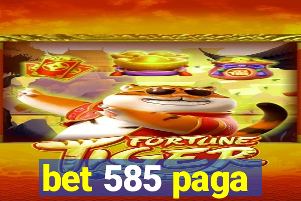 bet 585 paga